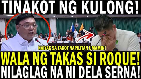 TINAKOT NG KULONG WALA NG TAKAS SI ROQUE NILAGLAG NI DELA SERNA