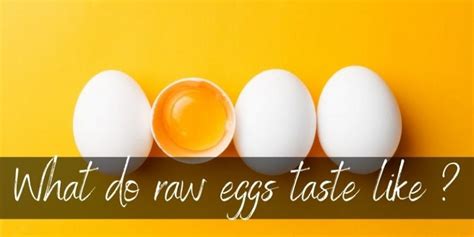 What Do Raw Eggs Taste Like Heres What We Found Out Foodiosity