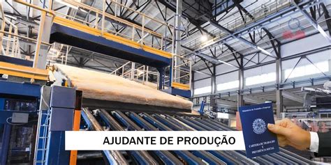 Foram abertas 10 vagas para Ajudante de Produção Industrial em Jundiaí