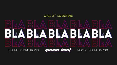 Gigi D Agostino Bla Bla Bla Gianni Beat Remix Youtube