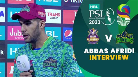 Abbas Afridi Interview Quetta Gladiators Vs Multan Sultans Match 28