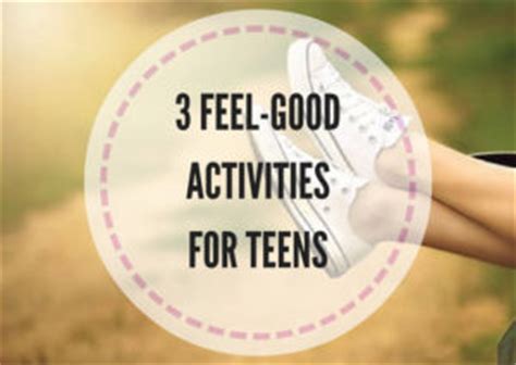 3 feel-good activities for teens