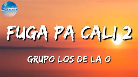 Grupo Los De La O Fuga Pa Cali 2 Letra Lyrics YouTube