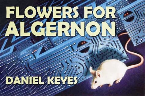 Flowers for Algernon, by Daniel Keyes. – Kevin Maschke