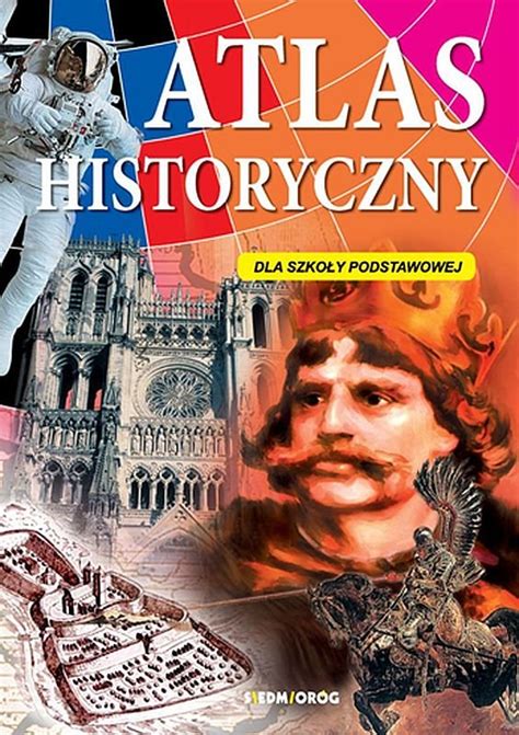 Atlas Historyczny Dla Szko Y Podstawowej Opracowanie Zbiorowe