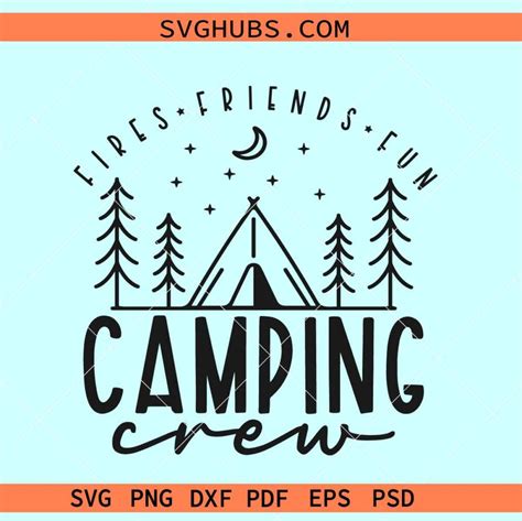 Camping Crew Svg Fires Friends Fun Svg Camping Friends Svg