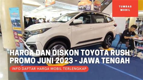 Update Harga Dan Diskon Toyota Rush Promo Juni 2023 OTR Jawa Tengah