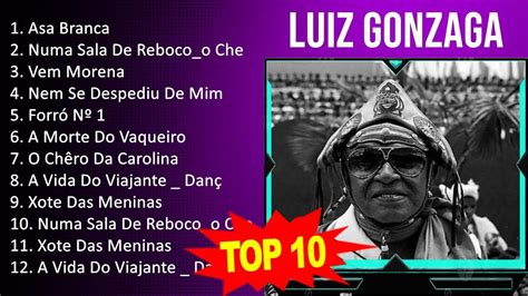 L U I Z G O N Z A G A 2023 10 Maiores Sucessos Youtube