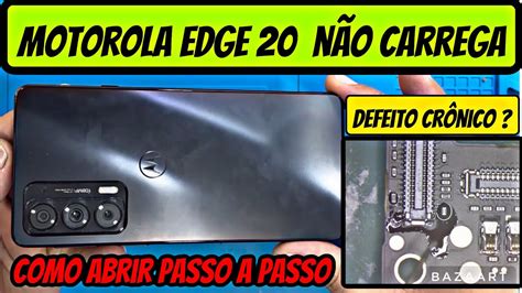 Motorola Edge N O Carrega Como Abrir E Reparar Passo A Passo Youtube