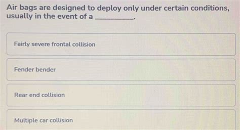 Solved Air Bags Are Designed To Deploy Only Under Certain Conditions