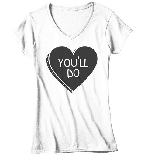 Womens V Neck Funny Valentines Day Shirt Youll Do Shirt Heart T