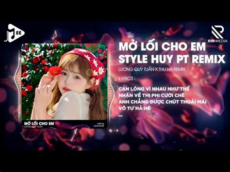 M L I Cho Em Style Huy Pt Remix L Ng Qu Tu N M S U R I C Ng R Hai Remix Hot Tiktok