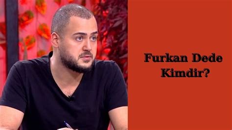 Survivor Yorumcusu Furkan Dede Kimdir Nereli Furkan Dede Sevgilisi