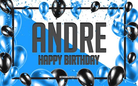 Download wallpapers Happy Birthday Andre, Birthday Balloons Background, Andre, wallpapers with ...