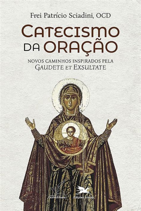 Catecismo da oração Frei Patrício Sciadini OCD Edições Carmelitanas