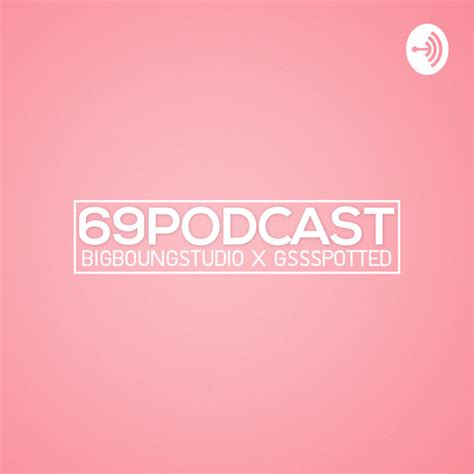 69podcast Podcast On Spotify