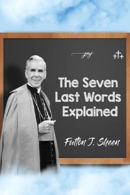 The Seven Last Words Explained By Fulton J Sheen Paperback Barnes