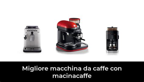 46 Migliore Macchina Da Caffe Con Macinacaffe Nel 2023 Secondo Gli Esperti