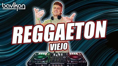 Reggaeton Viejo Mix Old School Reggaeton Reggaeton