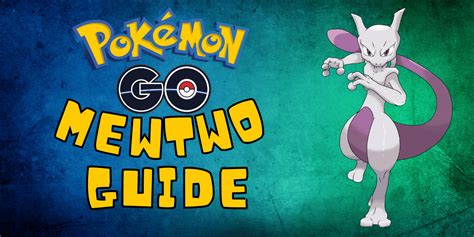 Pokémon Go Mewtwo Guide: How To Catch, Train, And Battle