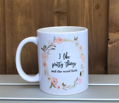 I Like Pretty Things And The Word Fuck Etsy