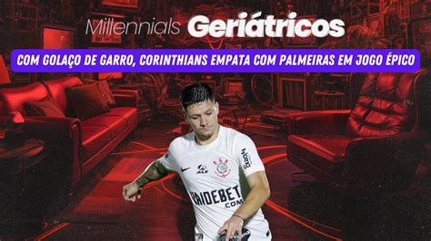 Gola O De Garro Corinthians Empata Palmeiras Em Jogo Pico