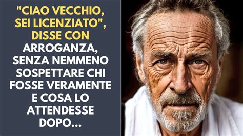 Lei Ha Licenziato Il Povero Custode Anziano Senza Nemmeno Sospettare