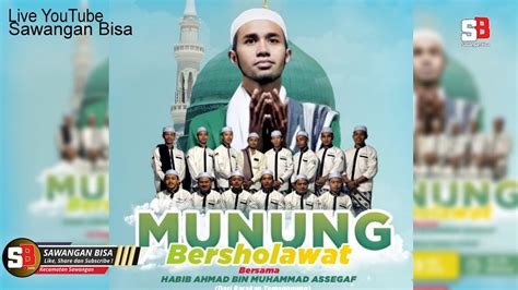 Live Munung Bersholawat Bersama Habib Ahmad Bin Muhammad Assegaf Dari Parakan Temanggung Youtube