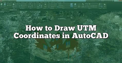 How To Draw Utm Coordinates In Autocad For Maximum Precision Caddikt