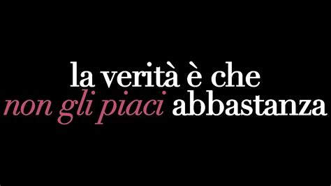 La Verit Che Non Gli Piaci Abbastanza Trama Durata E Cast