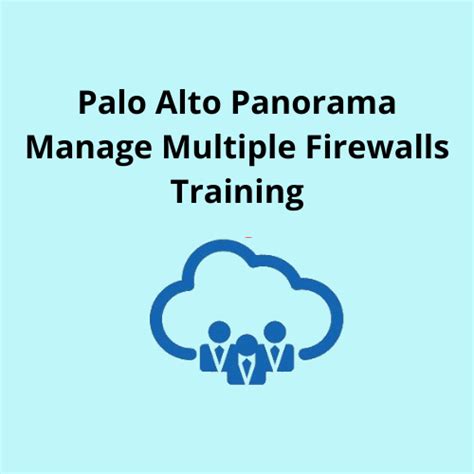 Palo Alto Panorama Manage Multiple Firewalls Training