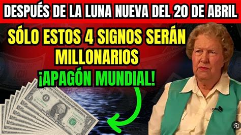 DESPUÉS DE LA LUNA LLENA DEL 20 DE ABRIL 4 SIGNOS SERÁN MILLONARIOS Y