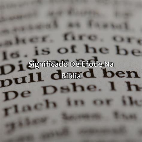 O Que Significa Efode Na Bíblia - O Que Significa Efode Na Bíblia - Bíblia da Bíblia