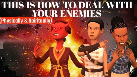 This Is How To Deal With Your Enemies Physically And Spiritually