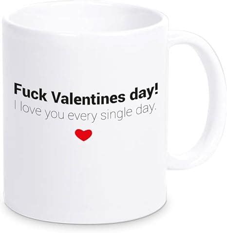 Youdesign Tasse Fuck Valentines Day I Love You Every Single Day Kaffeebecher Mit Lustigem