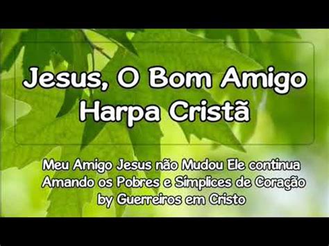 Jesus O Bom Amigo Harpa Cristã N 198 YouTube