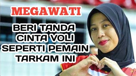 MEGAWATI BERI TANDA CINTA VOLI SEPERTI PEMAIN TARKAM INI