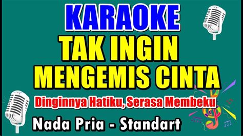 TAK INGIN MENGEMIS CINTA TRIO AMBISI KARAOKE NADA PRIA STANDART