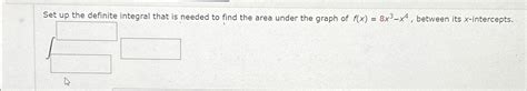 Solved Set Up The Definite Integral That Is Needed To Find Chegg