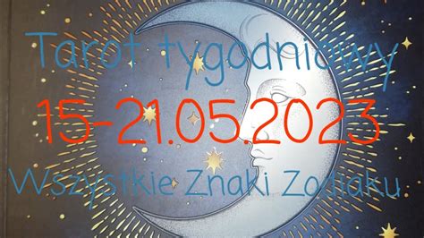 Tarot Tygodniowy Wszystkie Znaki Youtube