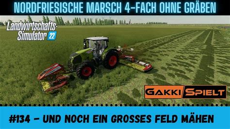 LS22 NF Marsch 134 Noch ein grosses Feld mähen Let s Play HD