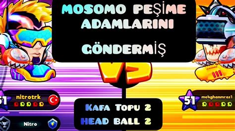 Mosomo Pe Me Adamlarini G Nderm Kafa Topu Head Ball Youtube