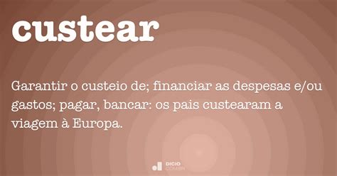 O Que Significa Custear - Custear - Dicio, Dicionário Online de Português