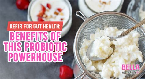 Kefir for Gut Health: Benefits of This Probiotic Powerhouse – Bella All ...