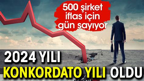 2024 yılı konkordato yılı oldu 500 şirket iflas için gün sayıyor