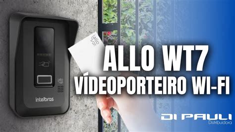 VIDEOPORTEIRO WI FI ALLO WT7 INTELBRAS CARTÃO RFID E APLICATIVO