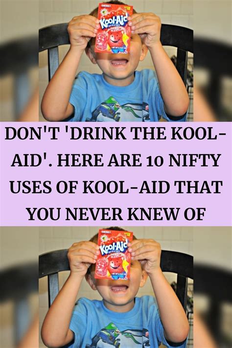 Dont Drink The Kool Aid Here Are 10 Nifty Uses Of Kool Aid That You