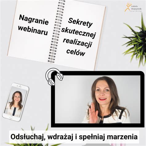 Nagranie Webinaru Sekrety skutecznej realizacji celów Coaching