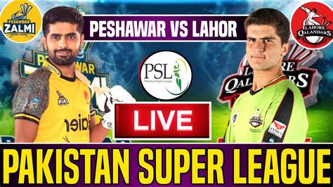 Live LAH Vs PES 12th Match PSL Live Lahore Qalandars Vs Peshawar