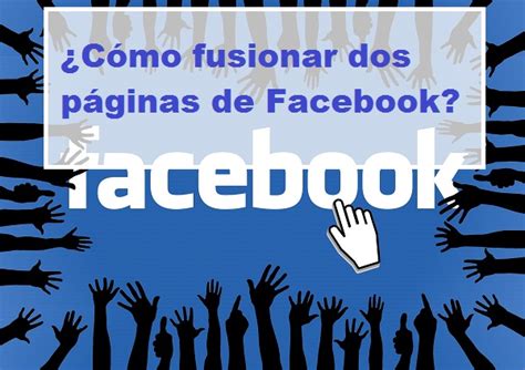 C Mo Fusionar Dos P Ginas De Facebook En Una Digitalizatec